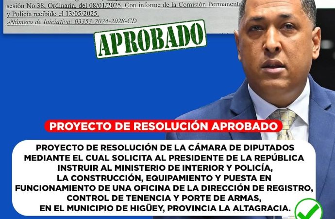 Cámara de Diputados aprueba proyecto para construcción de oficina para Control de Armas en Higüey